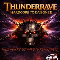 Thunder Rave - HARDCORE TO DA BONE 2 at Classic Grand Lounge