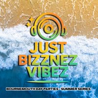 JUST BIZZNEZ VIBEZ Day Party. Bournemouth Outdoor Summer Series