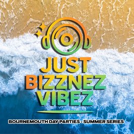 JUST BIZZNEZ VIBEZ! Day Party. Bournemouth Outdoor Summer Series