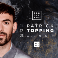 Groovebox presents Patrick Topping 'All night' Groovebox presents Patrick Topping 'All night'
