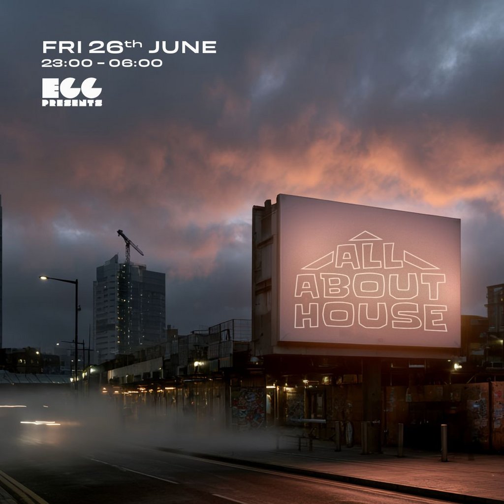 Egg LDN Pres: All About House
