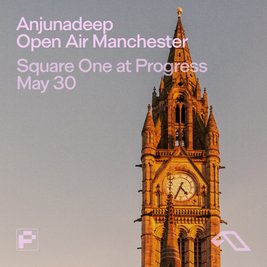 Anjunadeep Open Air Manchester // Square One at Progress