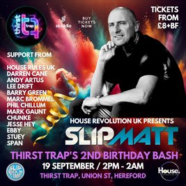 House Revolution UK Presents Slipmatt @The Thirst Trap
