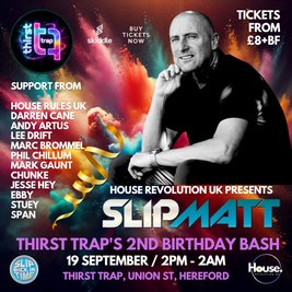 House Revolution UK Presents Slipmatt @The Thirst Trap