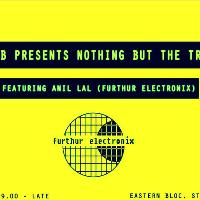 Damo B pres Nothing But The Truth - Anil Lal (FurtherElectronix) at Eastern Bloc Records Manchester