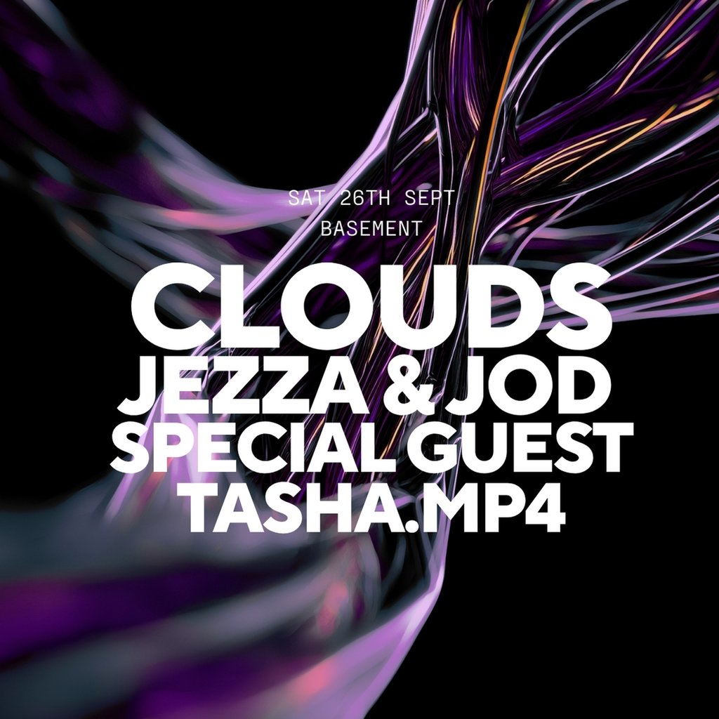 Clouds, Jezza & Jod, Tasha MP4 + Special Guest at XOYO, London