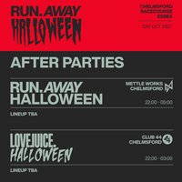 Run Away x LoveJuice Halloween After Party: 44 Moulsham St at 44 Moulsham Street