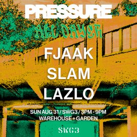 PRESSURE ALL DAYER : FJAAK & Slam