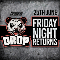 New Date* DROP - Friday Night Returns at Corporation
