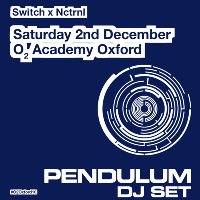 Switch x Nctrnl Presents - Pendulum (DJ Set) at O2 Academy Oxford