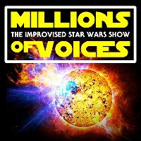 Millions of Voices: The Improvised Star Wars Show