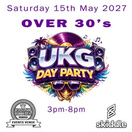 UKG Day Party (Over 30's)  - Saturday 15 May 2027