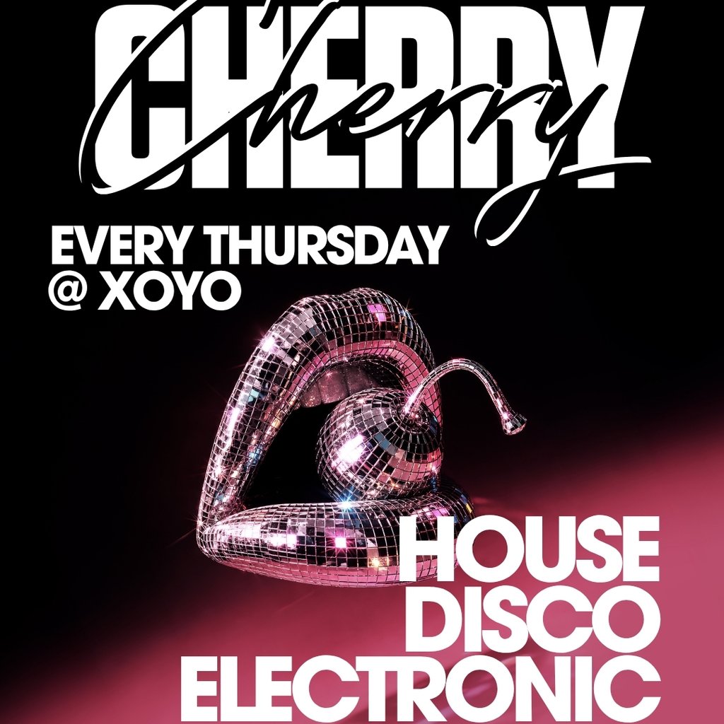 Cherry | House & Disco - XOYO