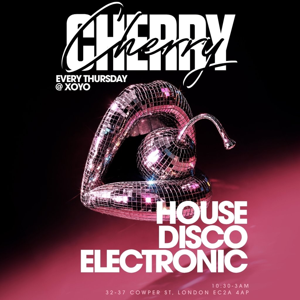 Cherry | House & Disco - XOYO