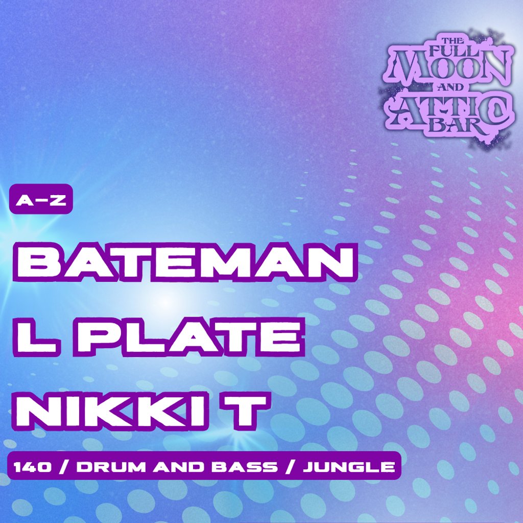 Attic Bar Residents: Bateman, L Plate & Nikki T