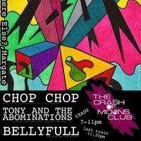 The Crash Of Moons Club @ Margate: CHOP CHOP, TONY+TA, BELLYFULL at Where Else?