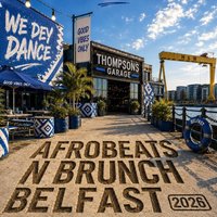 Belfast Takeover - Day Party - 23+ Afrobeats N Brunch at Thompsons Garage