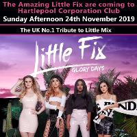 Little Fix Tribute to Little Mix - Sunday 24th Nov - Hartlepool at Corporation Sports And Social Club