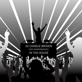 DJ Charlie Brown presents TheGoodGrooves