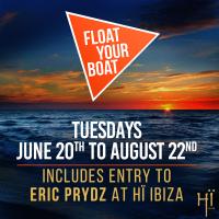 Float Your Boat - Hï Ibiza Boat Party & entrance to Eric Prydz at Ibiza Rocks Bar