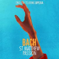 English Touring Opera Present St Matthew Passion