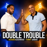 Double Trouble Richard Blackwood & Tommy Sandhu South Woodford