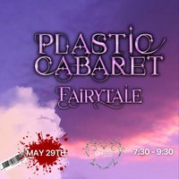 Plastic Cabaret Presents Fairytale