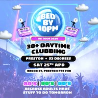 Bed By 10pm Is Coming To Preston! at 53 Degrees