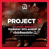 Project X - A-Level Results Night - Club Republic
