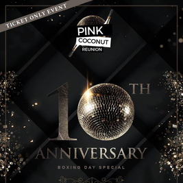 Pink Coconut Reunion Boxing Day Special