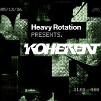 Heavy Rotation Presents: Koherent