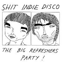Shit Indie Disco Big Refreshers Party