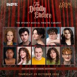 The Deadly Encore: The Spooky Musical Theatre Cabaret Party
