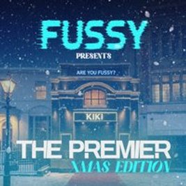 Fussy Presents... The Premier @ KIKI