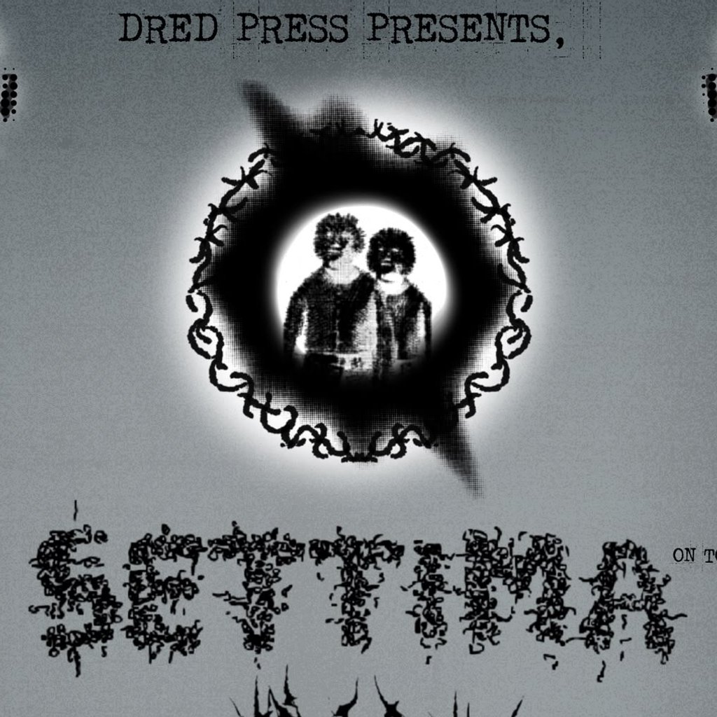 Dred Press - SETTIMA, IDLE HANDS, TRIPE