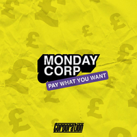Monday Corp - Pay What You Want! at Corporation