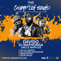 Champion Sound featuring Davido, DJ Maphorisa & Uncle Waffles at O2 Victoria Warehouse