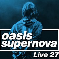 Oasis Supernova Live 27 - Leeds University