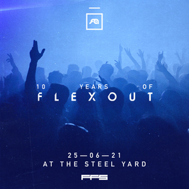 Opening Weekend: 10 Years of Flexout Tickets | The Steel Yard London | Fri 25th June 2021 Lineup