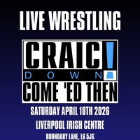 Craicdown Wrestling: Come 'Ed Then