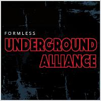 Formless x Underground Alliance: DIGITAL/ LOXY/ STORM/ OUTRAGE + Formless x Underground Alliance: DIGITAL/ LOXY/ STORM/ OUTRAGE +