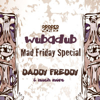 Proper Sound: Wubadub x Mad Friday Special