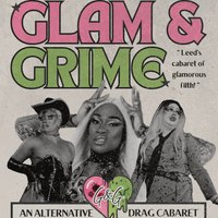 Glam&Grime: Leeds' Cabaret Of Glamorous Filth! at Wharf Chambers