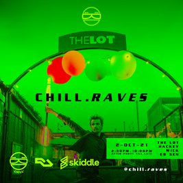The Lot Saturdays: Chill.Raves - Free Entry