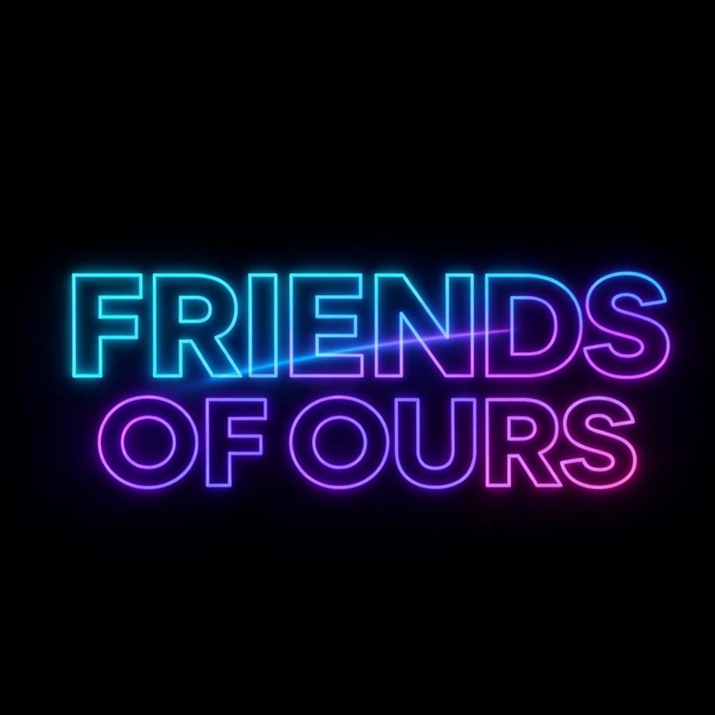 Friends of ours