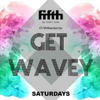 Get Wavey at Fifth Nightclub Manchester