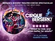 Cirque Berserk!