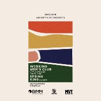 Working Mens Club, SPRING KING DJ SET + guests Working Mens Club, SPRING KING DJ SET + guests