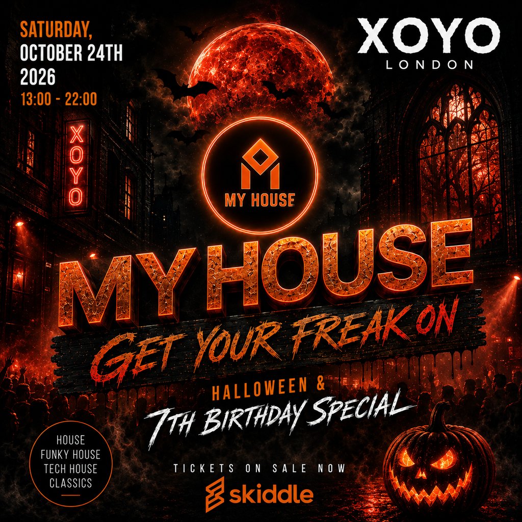 My House - Get Your Freak On at XOYO