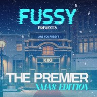 Fussy Presents... The Premier @ KIKI